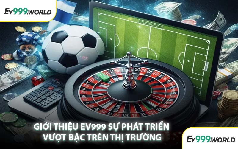 Giới Thiệu EV999 Sự Phát Triển Vượt Bậc Trên Thị Trường