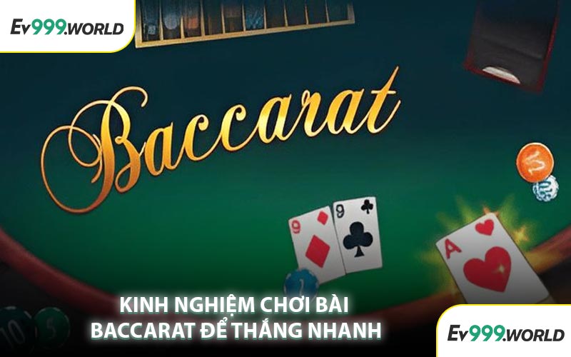 Kinh Nghiệm Chơi Bài Baccarat Để Thắng Nhanh